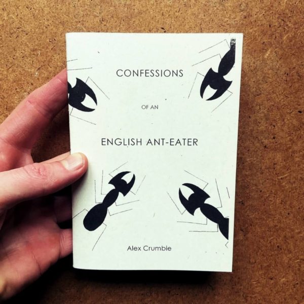 Confessions of an English Ant-Eater by Alex Crumbie