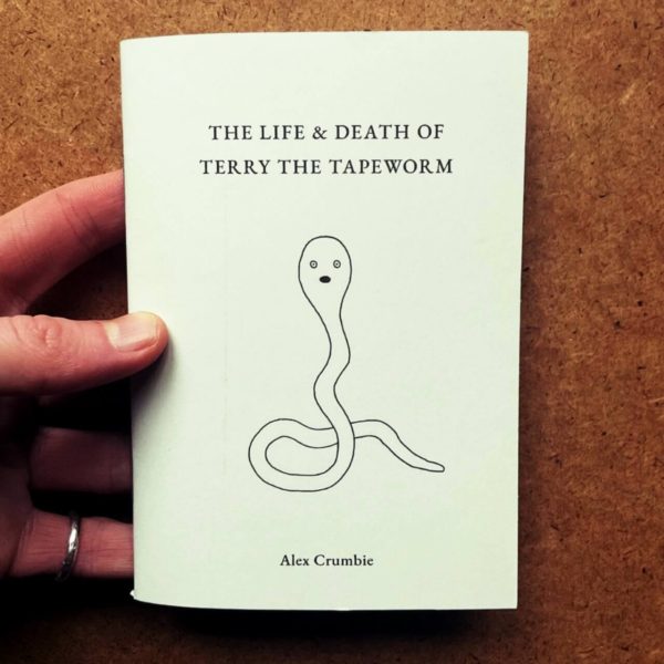The Life & Death of Terry the Tapeworm by Alex Crumbie