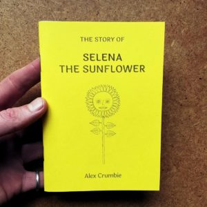 The Story of Selena the Sunflower by Alex Crumbie